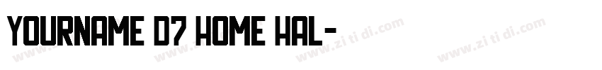 Yourname D7 Home Hal字体转换